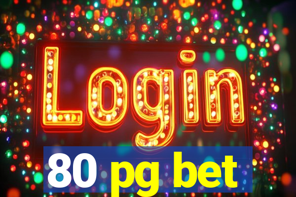 80 pg bet